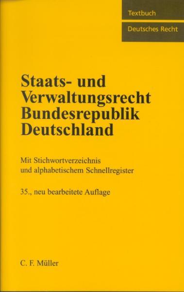 Staats- und Verwaltungsrecht Bundesrepublik Deutschland Mit Stichwortverzeichnis und alphabetischem Schnellregister - Kirchhof, Paul