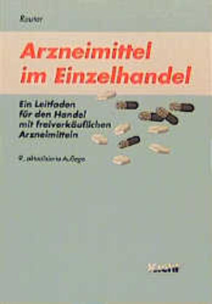 Arzneimittel im Einzelhandel Ein Leitfaden für den Handel mit freiverkäuflichen Arzneimitteln - Reuter, Fritz E