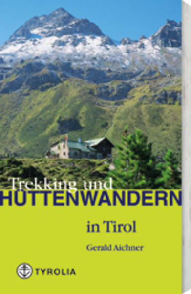 Trekking und Hüttenwandern in Tirol - Aichner, Gerald