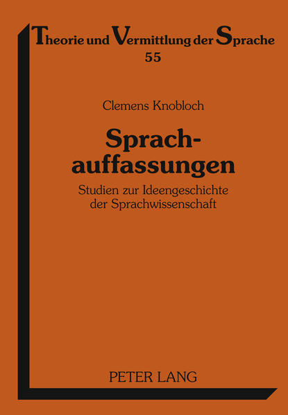 Sprachauffassungen Studien zur Ideengeschichte der Sprachwissenschaft - Knobloch, Clemens