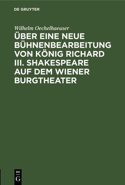 Über eine neue Bühnenbearbeitung von König Richard III. Shakespeare auf dem Wiener Burgtheater - Oechelhaeuser, Wilhelm