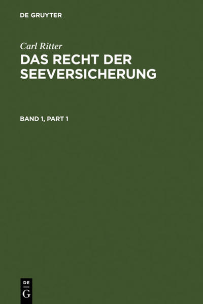 Carl Ritter: Das Recht der Seeversicherung / Carl Ritter: Das Recht der Seeversicherung. Band 1 - Abraham, Hans Jürgen