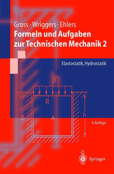 Formeln und Aufgaben zur Technischen Mechanik 2 Elastostatik, Hydrostatik 6., neu bearb. Aufl. - Gross, Dietmar, Wolfgang Ehlers  und Peter Wriggers
