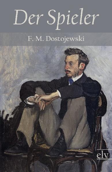 Der Spieler - Dostojewski, F. M.