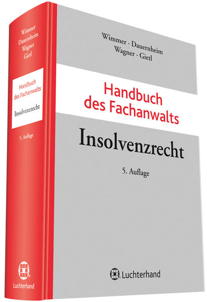 Handbuch des Fachanwalts Insolvenzrecht - Wimmer, Klaus, Jörg Dauernheim  und Martin Wagner