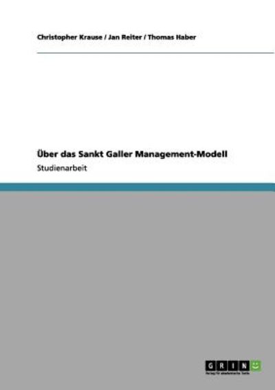 Über das Sankt Galler Management-Modell - Haber, Thomas, Christopher Krause  und Jan Reiter