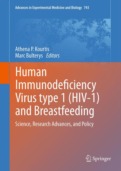 Human Immunodeficiency Virus type 1 (HIV-1) and Breastfeeding Science, Research Advances, and Policy - Kourtis, Athena P. und Marc Bulterys