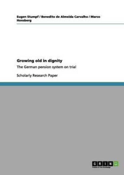 Growing old in dignity: The German pension system on trial - Stumpf, Eugen, Marco Honsberg  und Benedito De Almeida Carvalho