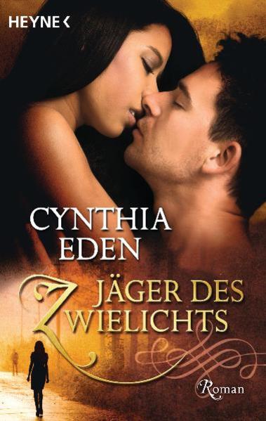 Jäger des Zwielichts Roman - Eden, Cynthia und Sabine Schilasky