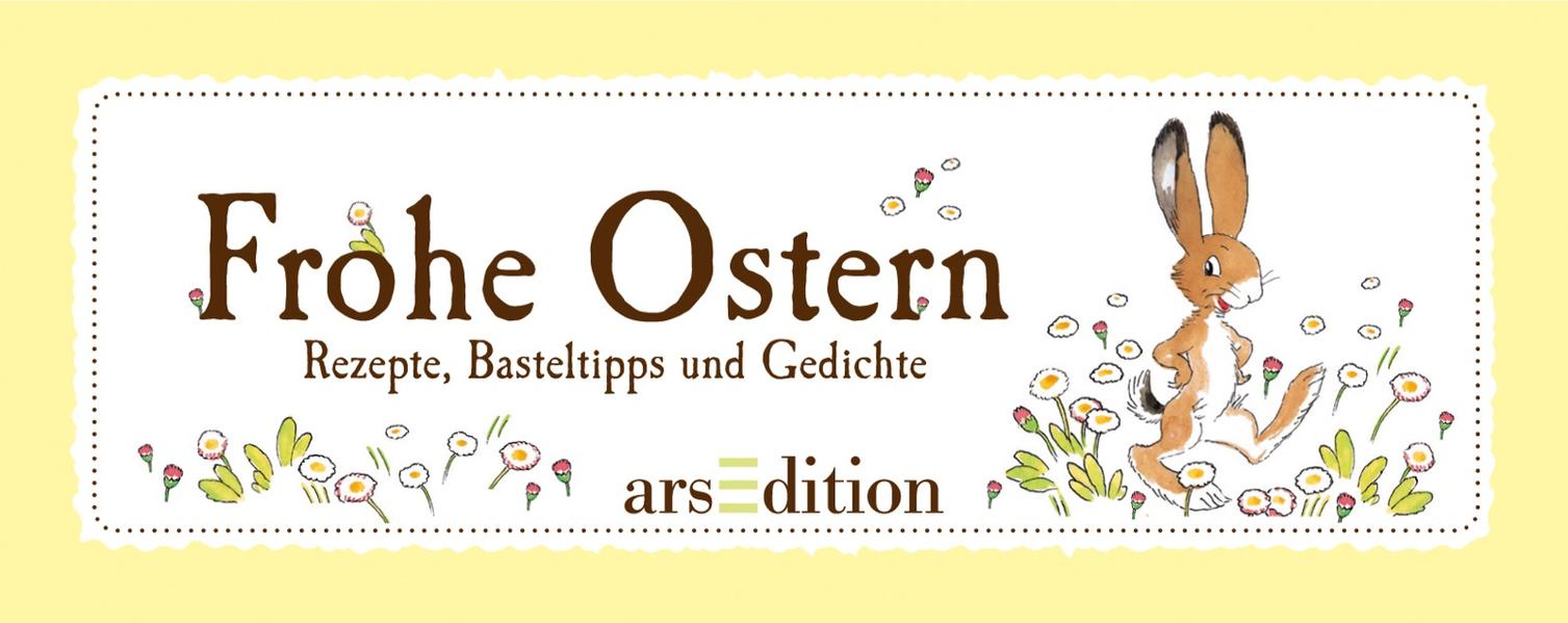 Frohe Ostern Rezepte, Basteltipps und Gedichte - Bohatta, Ida