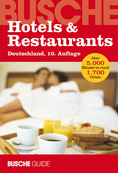 Hotels & Restaurants Deutschland, 10. Auflage - Busche Verlagsgesellschaft mbH