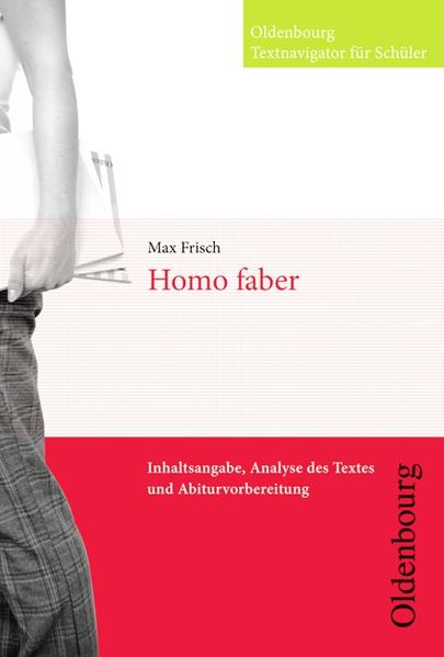 Oldenbourg Textnavigator für Schüler / Homo faber - Frisch, Max und Sabine Volmering