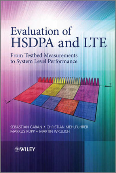 Evaluation of HSDPA and LTE From Testbed Measurements to System Level Performance 1. Auflage - Rupp, Markus, Sebastian Caban  und Christian Mehlführer