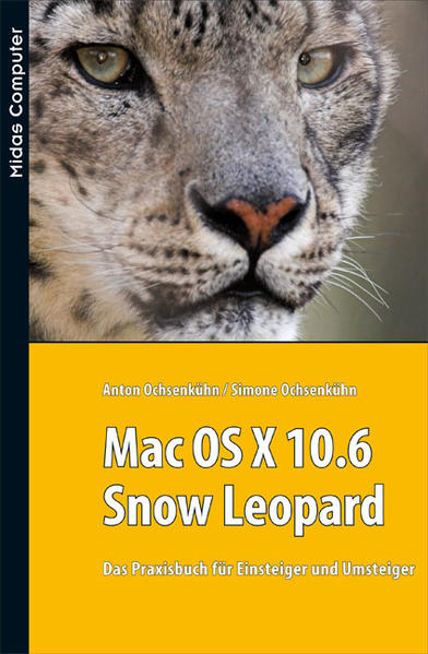 Mac OS X 10.6 / Snow Leopard Das Praxisbuch für Einsteiger und Umsteiger - Ochsenkühn, Anton und Simone Ochsenkühn