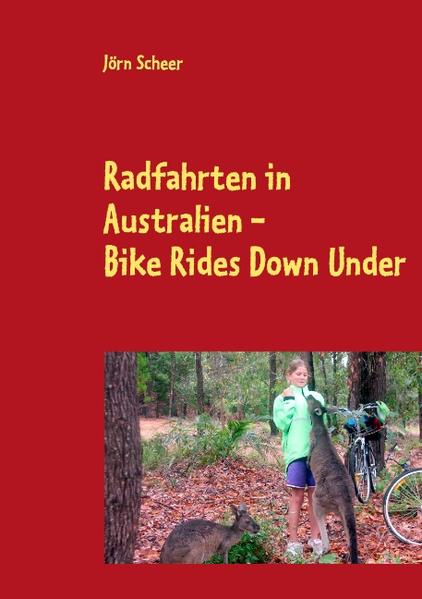 Radfahrten in Australien - Bike Rides Down Under - Scheer, Jörn