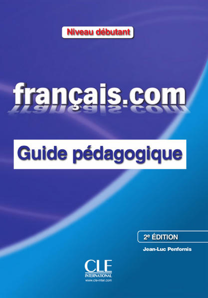 français.com débutant Nouvelle Édition Français professionnel. Guide pédagogique 1., Aufl.