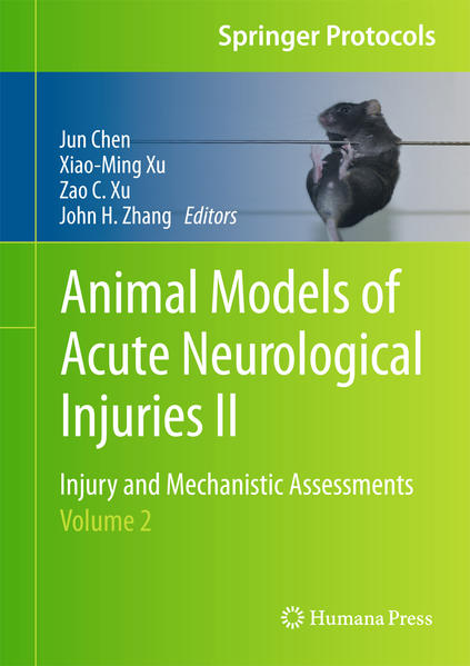 Animal Models of Acute Neurological Injuries II Injury and Mechanistic Assessments, Volume 2 - Chen, Jun, Xiao-Ming Xu  und Zao C. Xu
