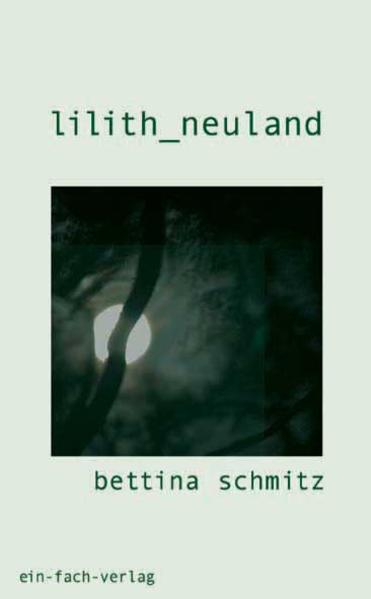 lilith_neuland sprache_feminismus_poesie - Schmitz, Bettina
