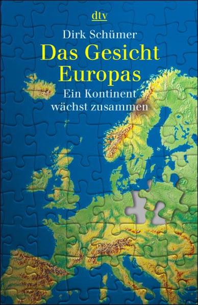 Das Gesicht Europas Ein Kontinent wächst zusammen - Schümer, Dirk