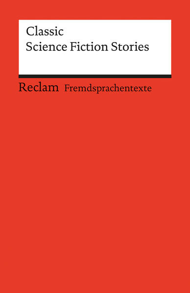 Classic Science Fiction Stories Englischer Text mit deutschen Worterklärungen. C1 (GER) - Wessels, Dieter