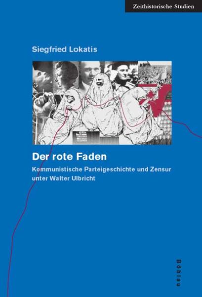 Der rote Faden Kommunistische Parteigeschichte und Zensur unter Walter Ulbricht - Lokatis, Siegfried