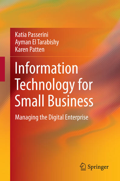 Information Technology for Small Business Managing the Digital Enterprise 2012 - Passerini, Katia, Ayman El Tarabishy  und Karen Patten