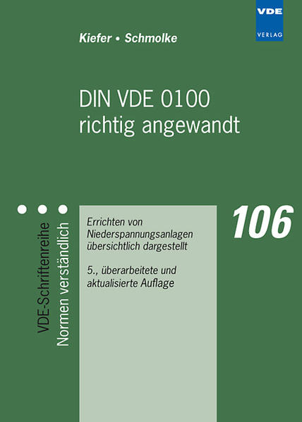 DIN VDE 0100 richtig angewandt Errichten von Niederspannungsanlagen übersichtlich dargestellt - Kiefer, G. und H. Schmolke