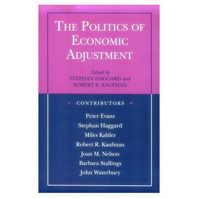 The Politics of Economic Adjustment: International Constraints, Distributive Conflicts And The State (Princeton Paperbacks) - Haggard, Stephan