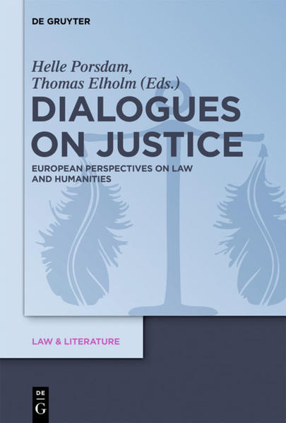 Dialogues on Justice European Perspectives on Law and Humanities - Porsdam, Helle und Thomas Elholm