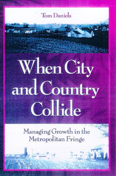 When City and Country Collide: Managing Growth in the Metropolitan Fringe - Daniels Thomas, L.