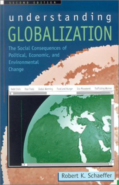 Understanding Globalization: The Social Consequences of Political, Economic, and Environmental Change - Schaeffer Robert, K.