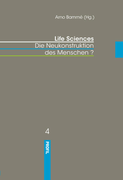 Life Sciences Die Neukonstruktion des Menschen? - Bamme, Arno