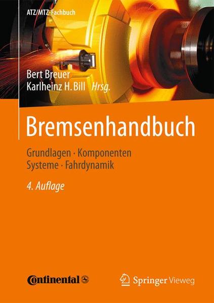 Bremsenhandbuch Grundlagen, Komponenten, Systeme, Fahrdynamik - Breuer, Bert und Karlheinz H. Bill