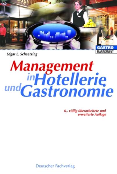 Management in Hotellerie und Gatronomie  6., vollst. überarb. u. erw. Aufl. - Schaetzing, Edgar E