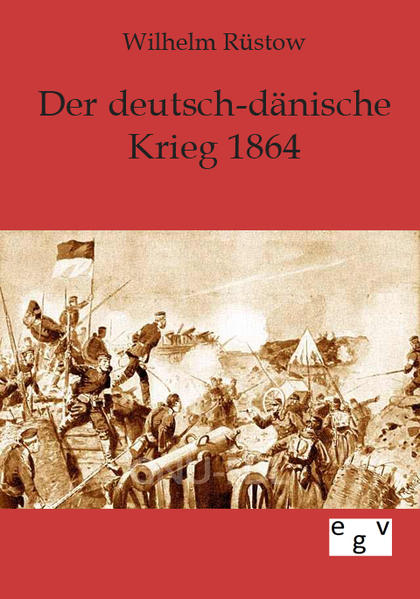 Der deutsch-dänische Krieg 1864 - Rüstow, W.