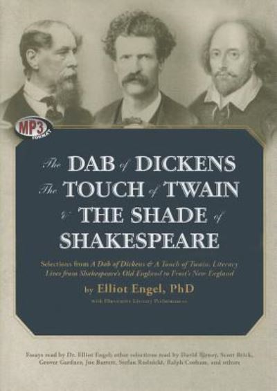 The Dab of Dickens, the Touch of Twain, and the Shade of Shakespeare: Selections from a Dab of Dickens & a Touch of Twain, Literary Lives from Shakesp - Engel Phd, Elliot, Ralph Cosham  und Grover Gardner