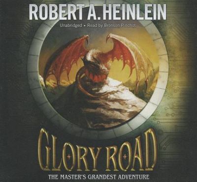 Glory Road: The Master`s Grandest Adventure - Heinlein Robert, A. und Bronson Pinchot