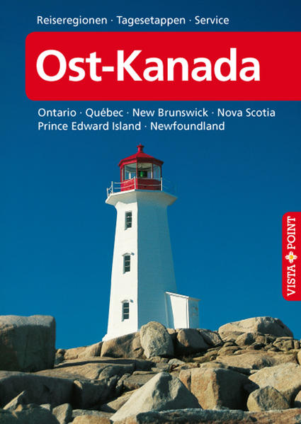 Ost-Kanada Ontario·Quèbec·New Brunswick·Nova Scotia·Prince Edward Island·Newfoundland 4., aktualisierte Auflage 2012 - Wagner, Heike und Bernd Wagner