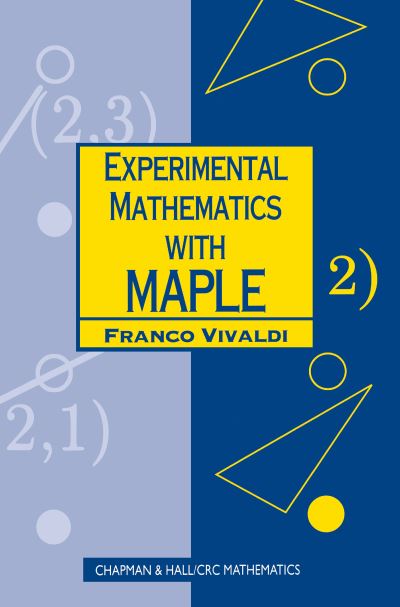 Experimental Mathematics with Maple (Chapman Hall/CRC Mathematics Series) - Vivaldi,  Franco (Queen Mary & Westfield College, London, UK)