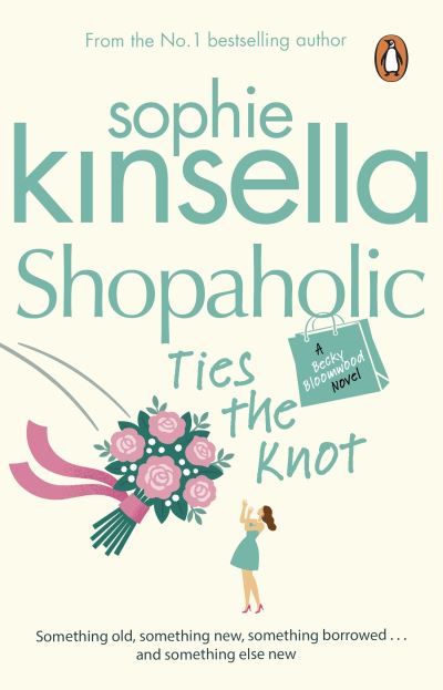 Shopaholic Ties The Knot: (Shopaholic Book 3) - Kinsella, Sophie