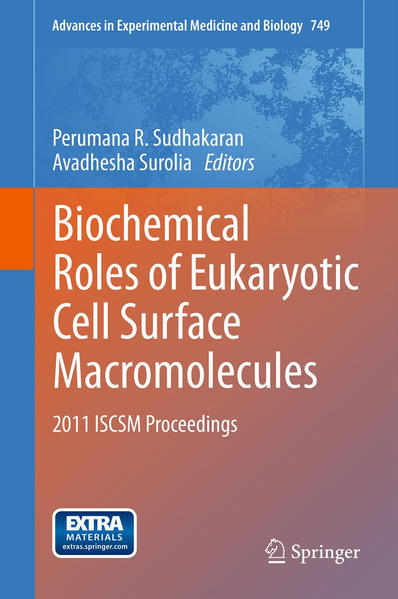 Biochemical Roles of Eukaryotic Cell Surface Macromolecules 2011 ISCSM Proceedings 2012 - Sudhakaran, Perumana R. und Avadhesha Surolia