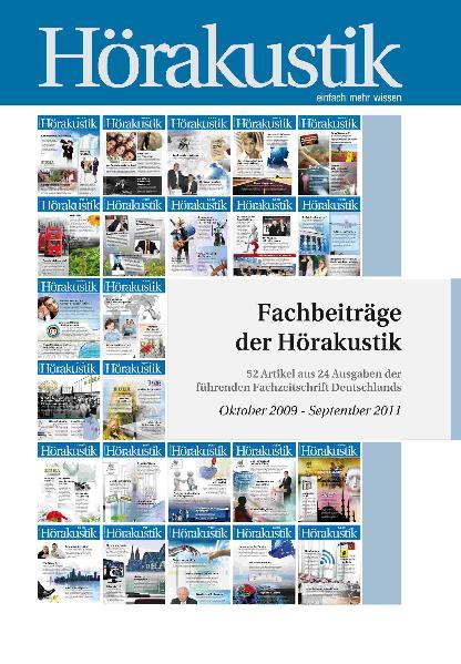 Fachbeiträge zur Hörakustik Oktober 2009 - September 2011 52 Artikel aus 24 Ausgaben der führenden Fachzeitschrift Deutschlands