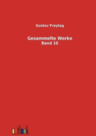 Gesammelte Werke Zehnter Band - Freytag, Gustav