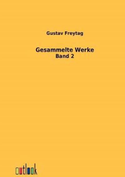 Gesammelte Werke Zweiter Band - Freytag, Gustav