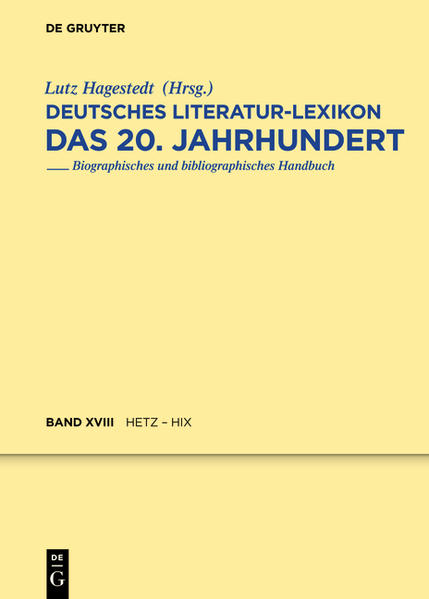 Deutsches Literatur-Lexikon. Das 20. Jahrhundert / Hetz - Hix - Kosch, Wilhelm und Lutz Hagestedt