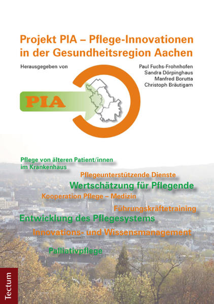 PIA - Pflege-Innovationen in der Gesundheitsregion Aachen Projekterfahrungen und Anregungen zur Umsetzung - Fuchs-Frohnhofen, Paul