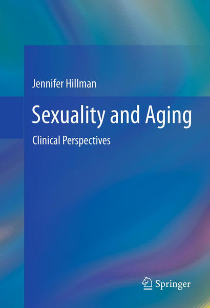 Sexuality and Aging Clinical Perspectives - Hillman, Jennifer