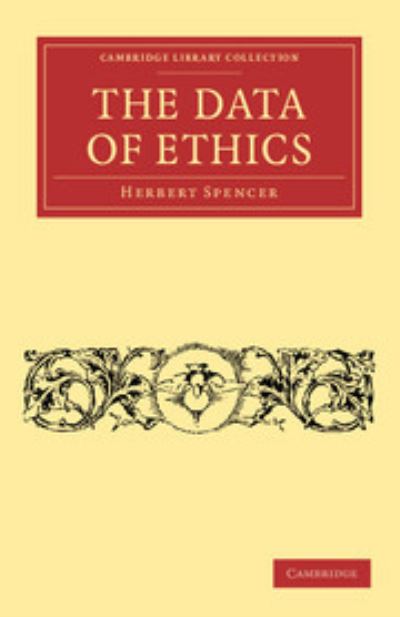 The Data of Ethics (Cambridge Library Collection - Philosophy) - Spencer, Herbert