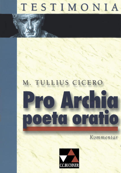 Testimonia / Cicero, Pro Archia poeta oratio, Kommentar zu Cicero, Pro Archia poeta oratio - Schönberger, Otto und Otto Schönberger
