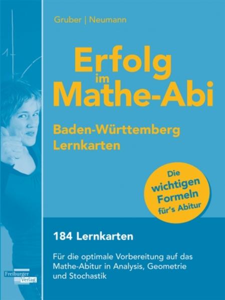 Erfolg im Mathe-Abi Baden-Württemberg Lernkarten 184 Lernkarten Für die optimale Vorbereitung auf das Mathe-Abitur in Analysis, Geometrie und Stochastik - Gruber, Helmut und Robert Neumann
